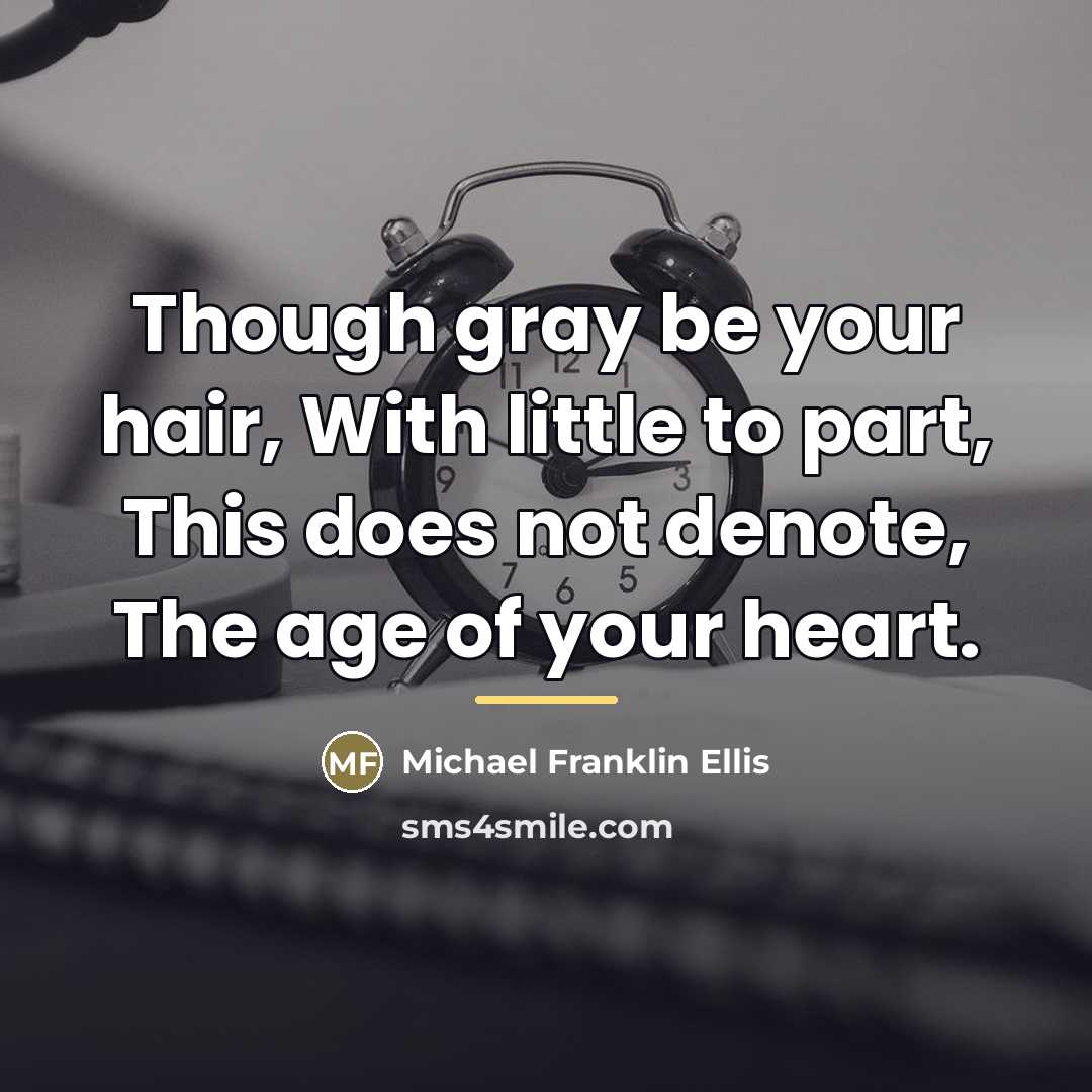 “Though gray be your hair, With little to part, This…” quote by Michael Franklin Ellis