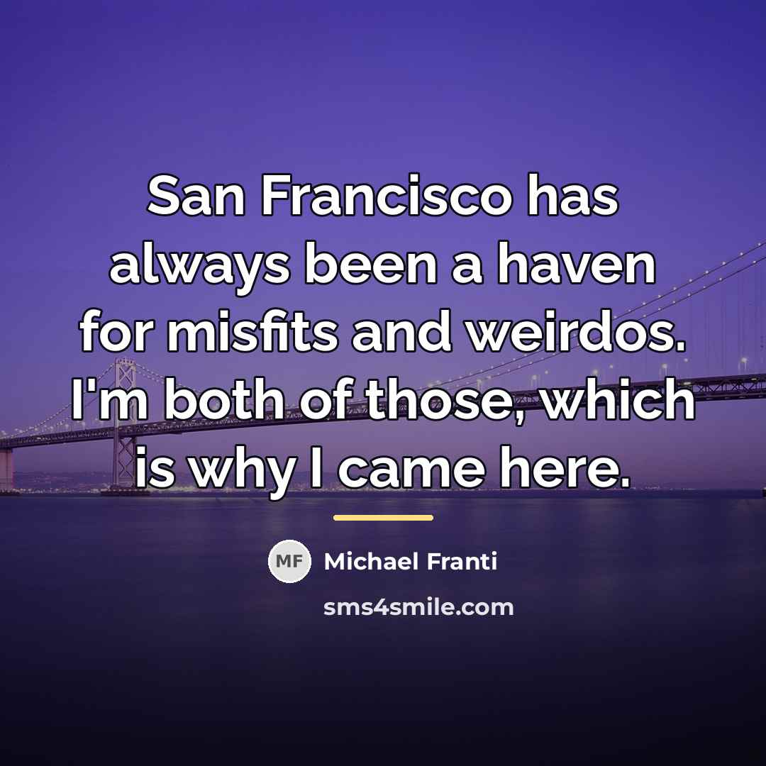 “San Francisco has always been a haven for misfits and…” quote by Michael Franti