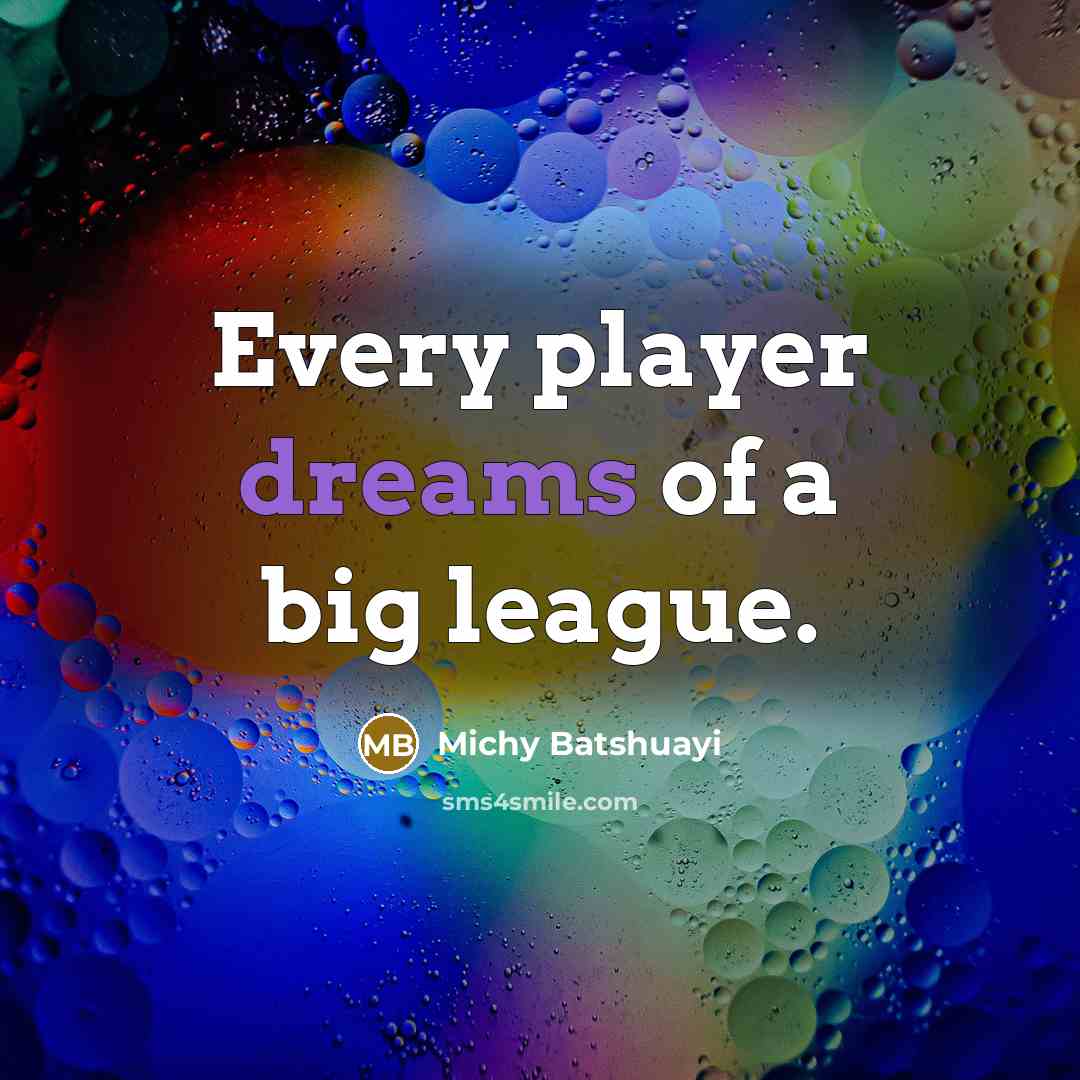 “Every player dreams of a big league.…” quote by Michy Batshuayi
