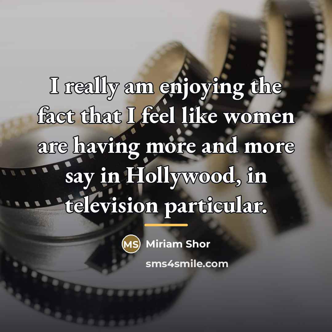 “I really am enjoying the fact that I feel like…” quote by Miriam Shor