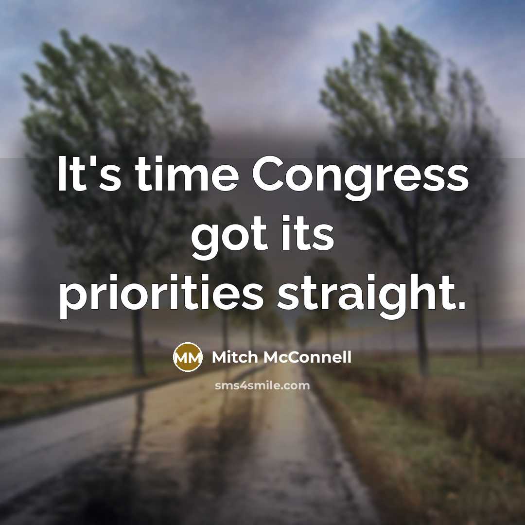 “It's time Congress got its priorities straight.…” quote by Mitch McConnell