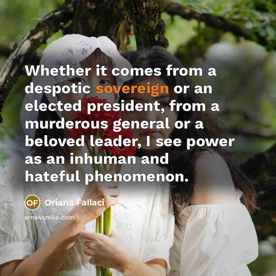 “Whether it comes from a despotic sovereign or an elected…” quote by Oriana Fallaci
