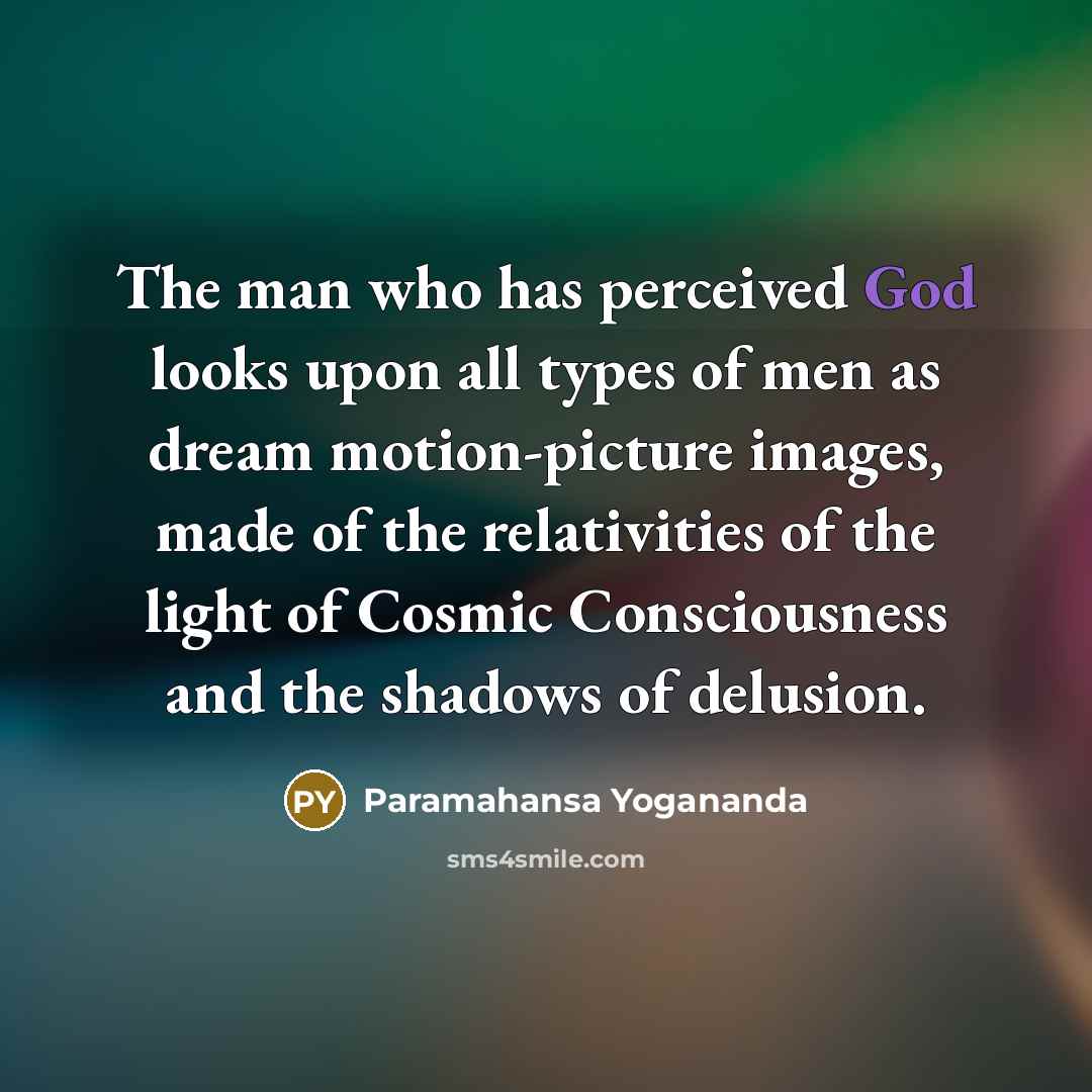 “The man who has perceived God looks upon all types…” quote by Paramahansa Yogananda