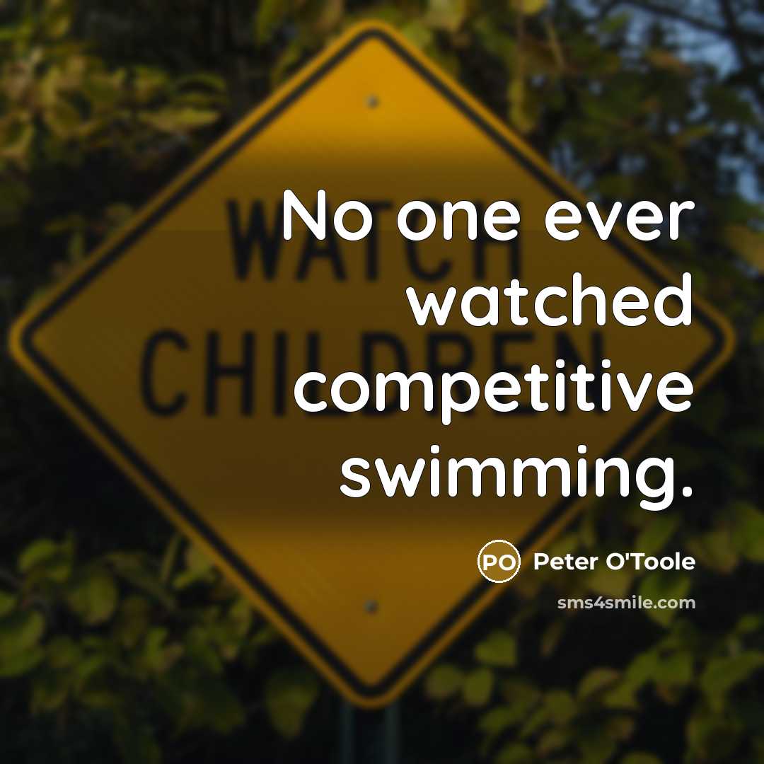 “No one ever watched competitive swimming.…” quote by Peter O'Toole