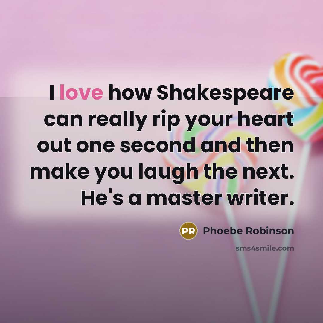 “I love how Shakespeare can really rip your heart out…” quote by Phoebe Robinson