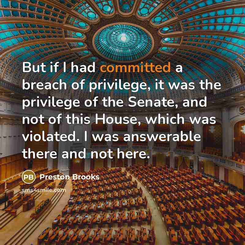 “But if I had committed a breach of privilege, it…” quote by Preston Brooks