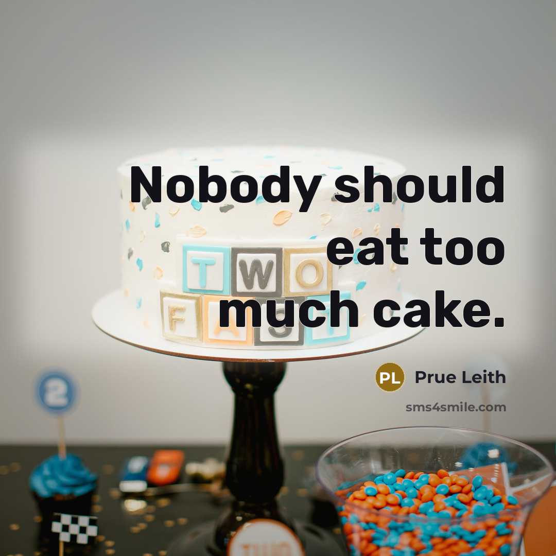 “Nobody should eat too much cake.…” quote by Prue Leith