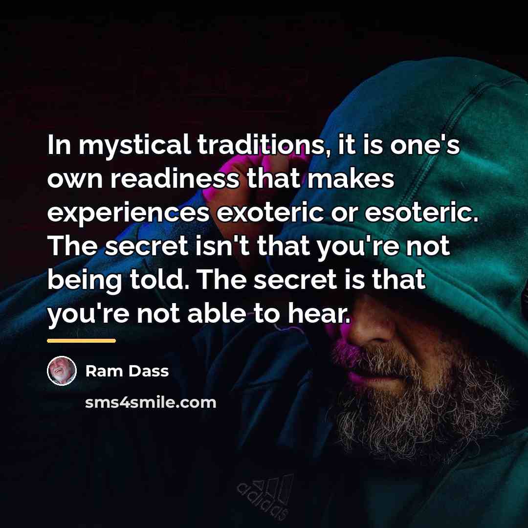 “In mystical traditions, it is one's own readiness that makes…” quote by Ram Dass
