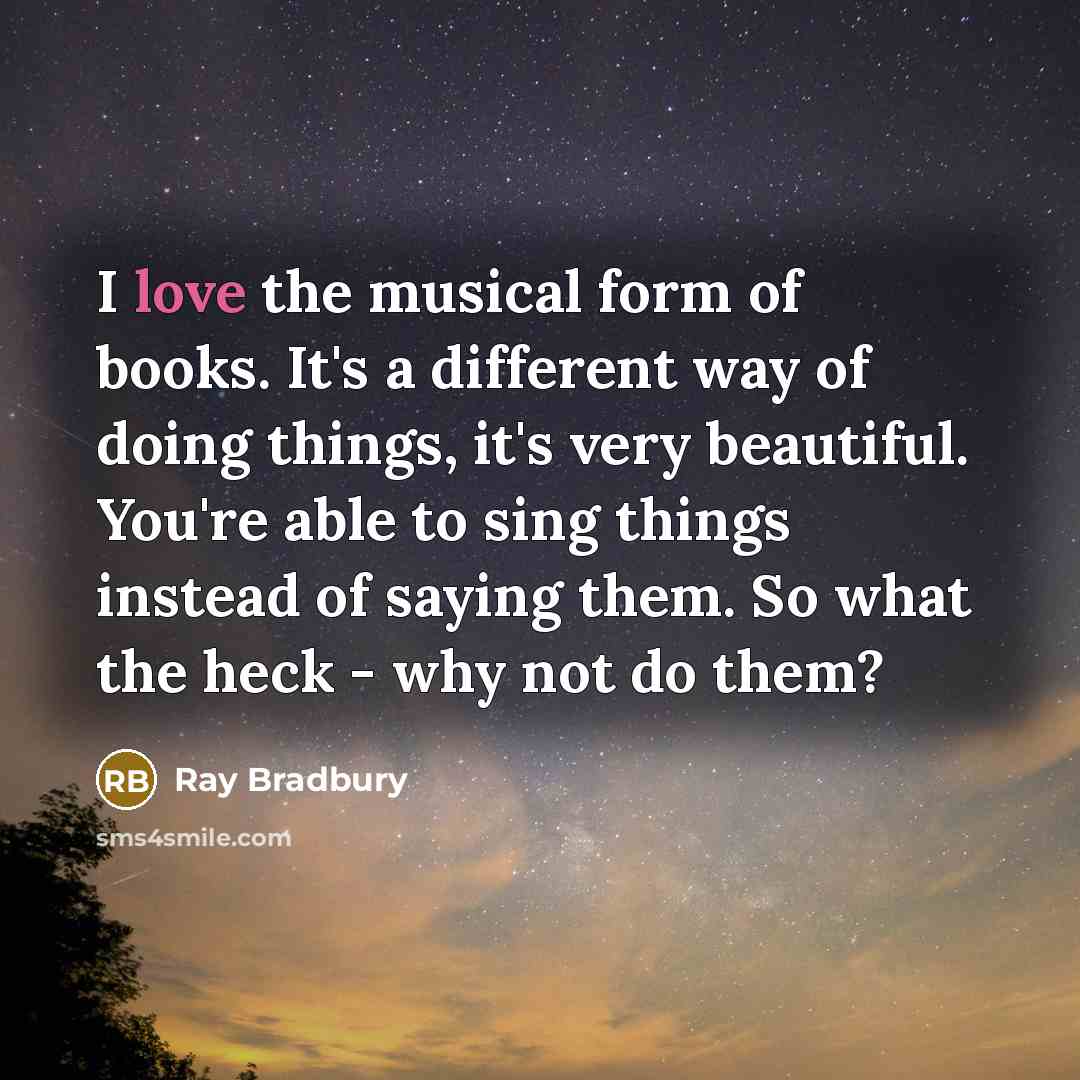 “I love the musical form of books. It's a different…” quote by Ray Bradbury