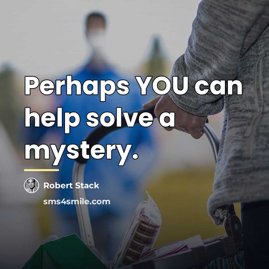 “Perhaps YOU can help solve a mystery.…” quote by Robert Stack