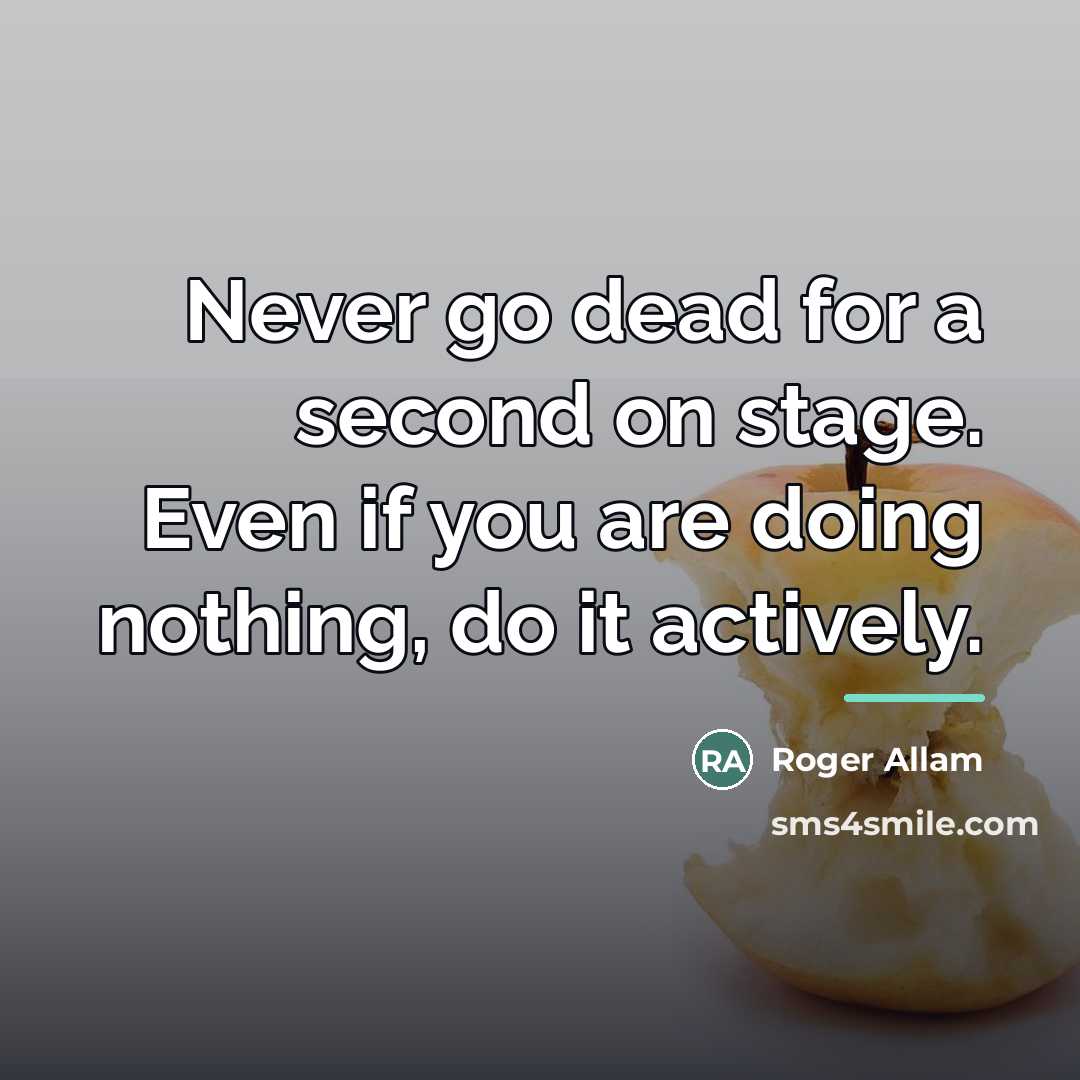 “Never go dead for a second on stage. Even if…” quote by Roger Allam