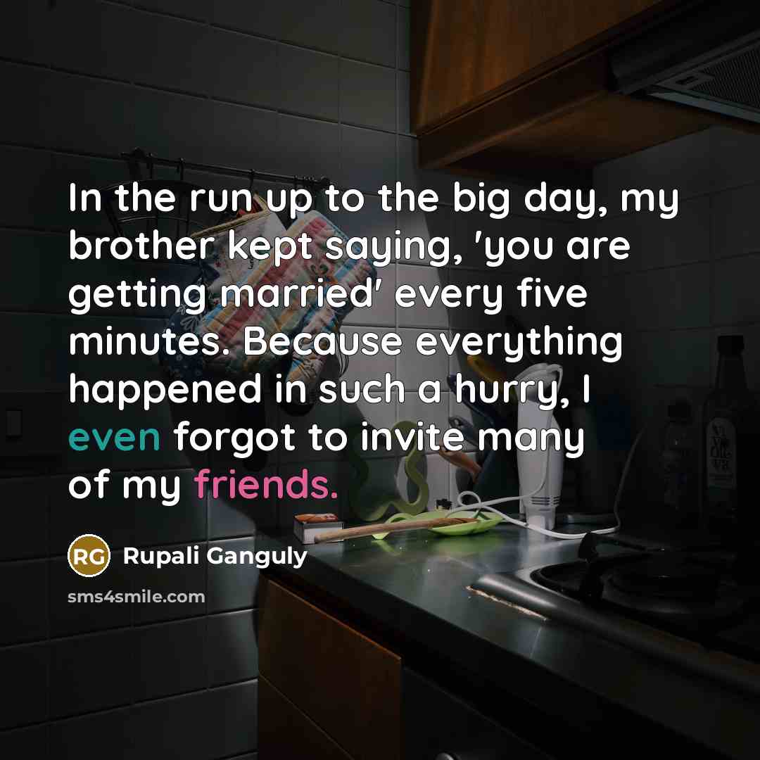 “In the run up to the big day, my brother…” quote by Rupali Ganguly