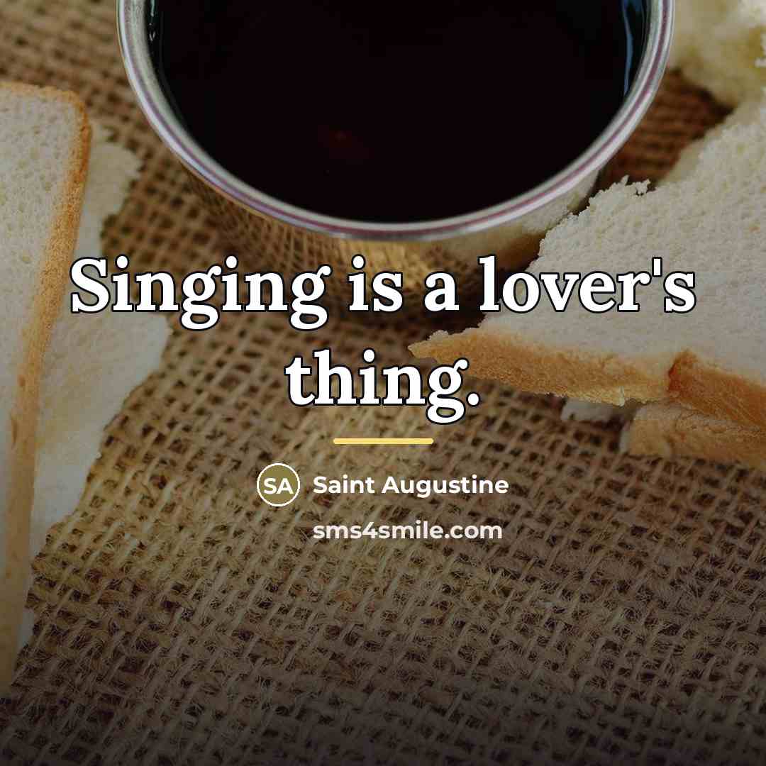 “Singing is a lover's thing.…” quote by Saint Augustine