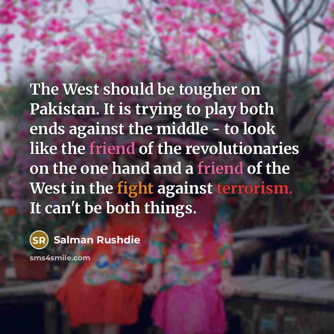 “The West should be tougher on Pakistan. It is trying…” quote by Salman Rushdie