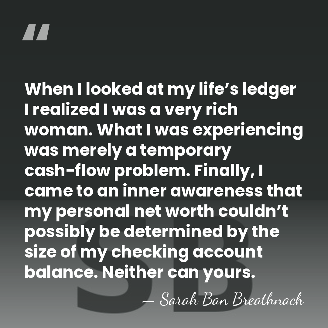 When I looked at my life’s ledger I realized I was a&hellip; - Sarah Ban Breathnach