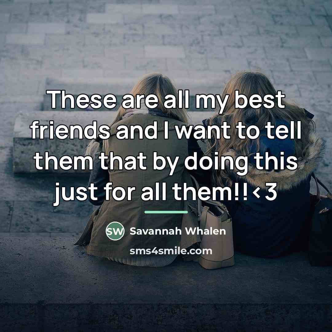 “These are all my best friends and I want to…” quote by Savannah Whalen