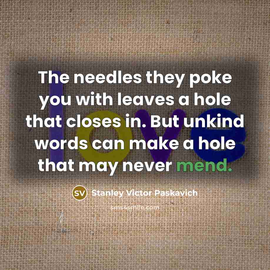 “The needles they poke you with leaves a hole that…” quote by Stanley Victor Paskavich