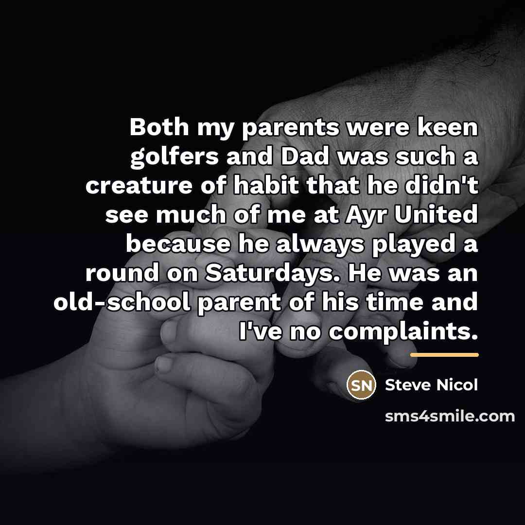 “Both my parents were keen golfers and Dad was such…” quote by Steve Nicol
