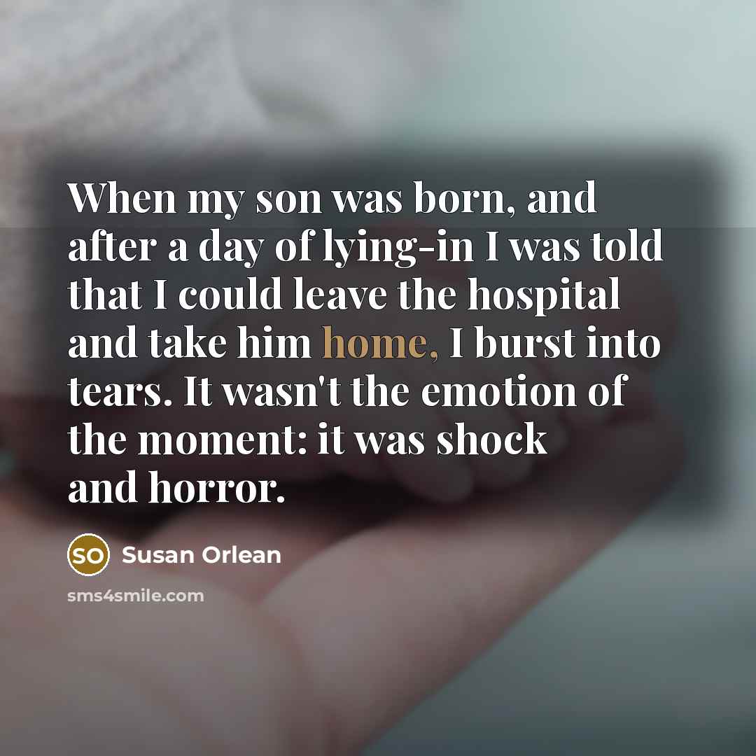 “When my son was born, and after a day of…” quote by Susan Orlean