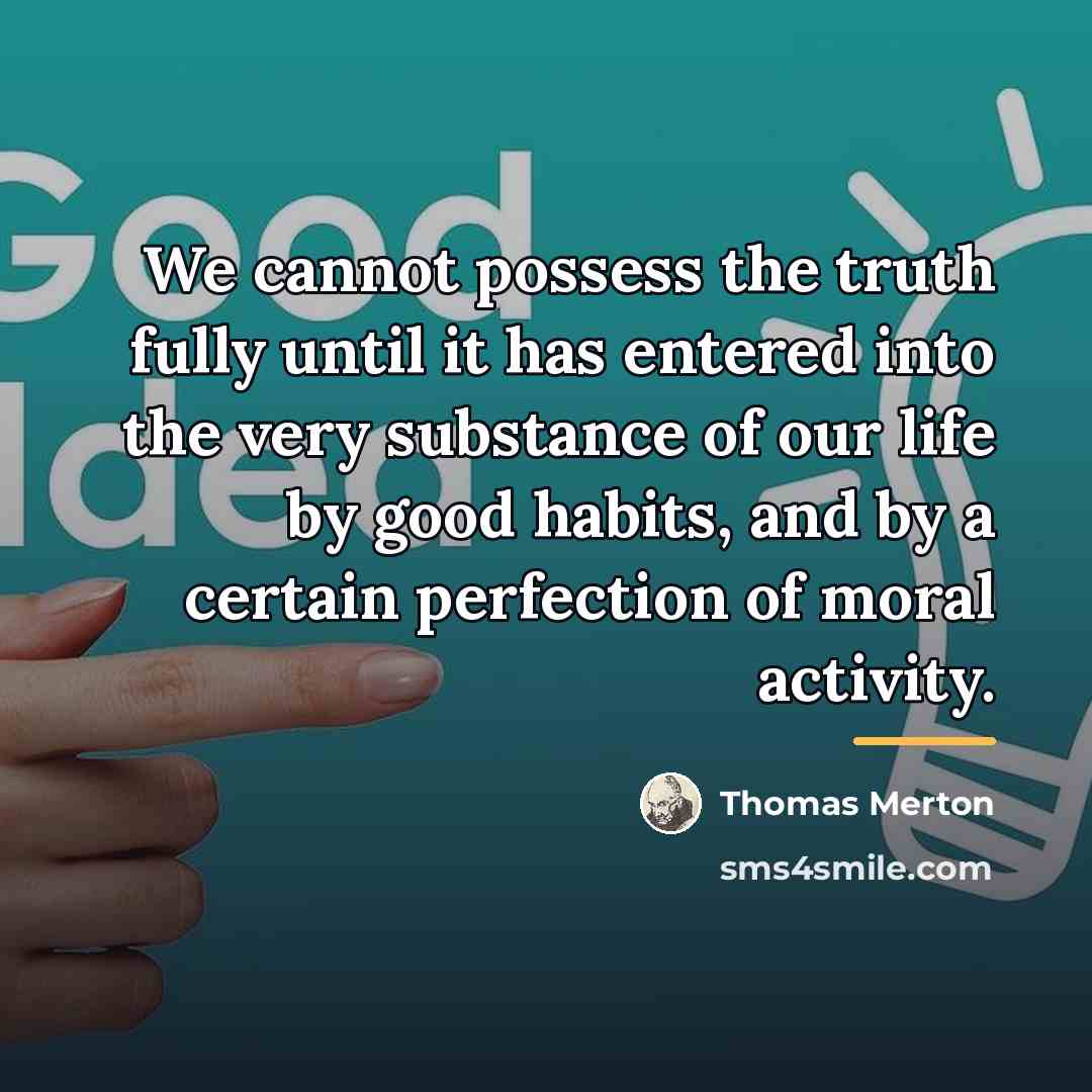 “We cannot possess the truth fully until it has entered…” quote by Thomas Merton