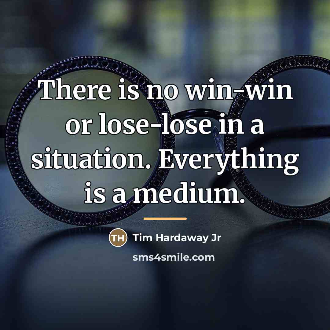 “There is no win-win or lose-lose in a situation. Everything…” quote by Tim Hardaway Jr
