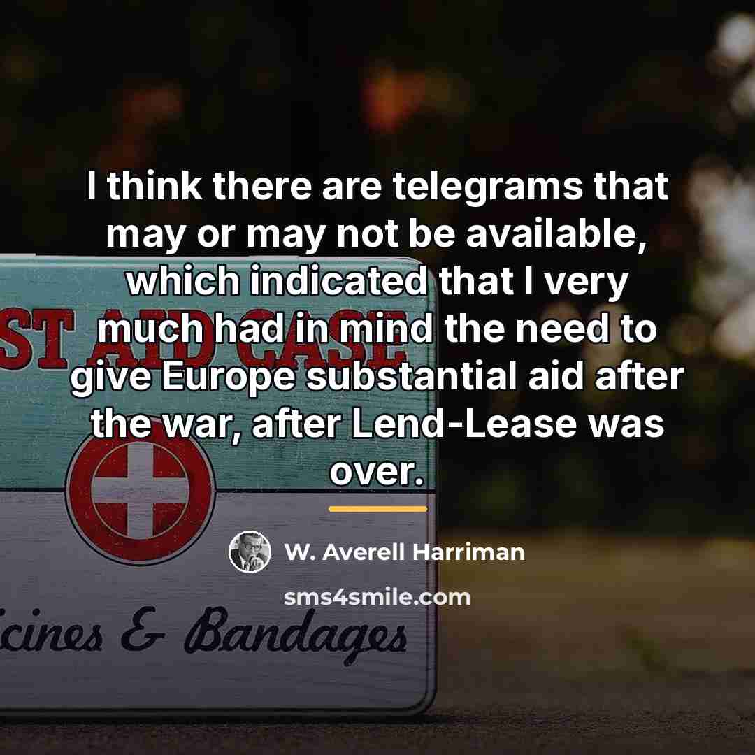 “I think there are telegrams that may or may not…” quote by W. Averell Harriman