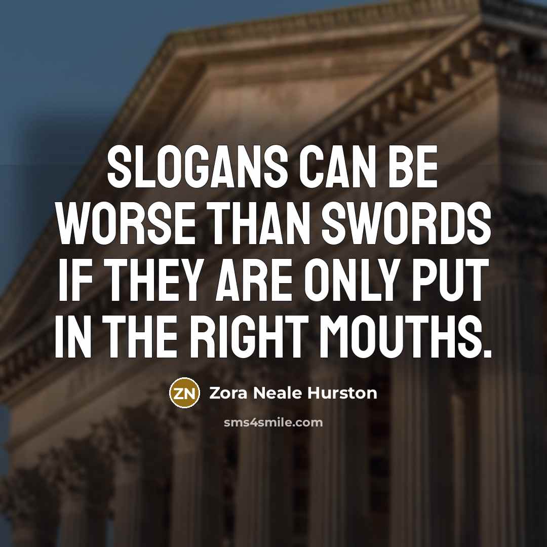 “Slogans can be worse than swords if they are only…” quote by Zora Neale Hurston