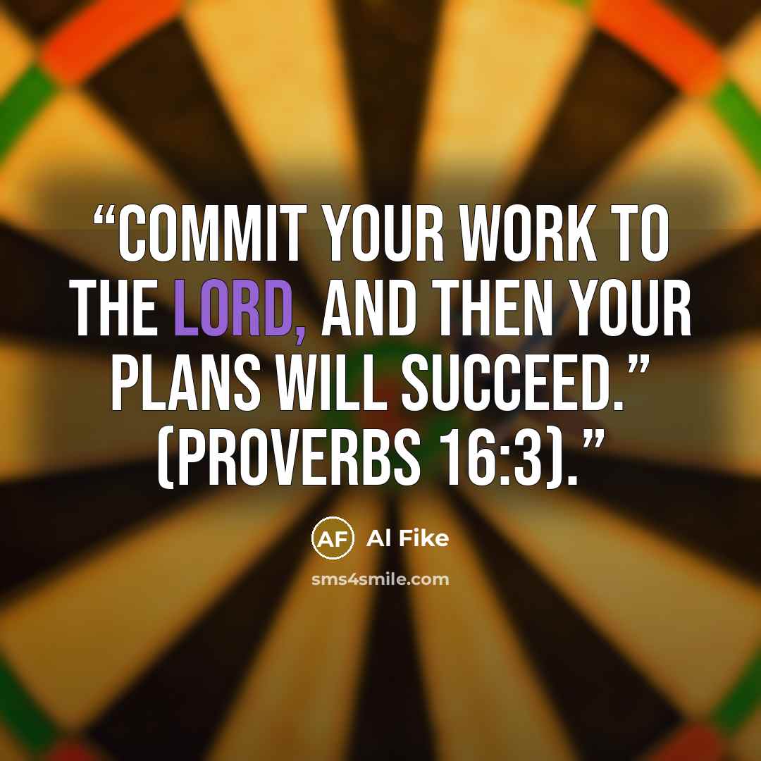 “Commit your work to the Lord, and then your plans will succeed.” (Proverbs 16:3).” quote by Al Fike