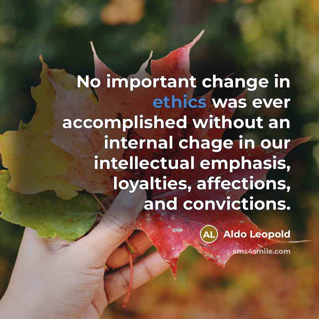 “No important change in ethics was ever accomplished without an…” quote by Aldo Leopold