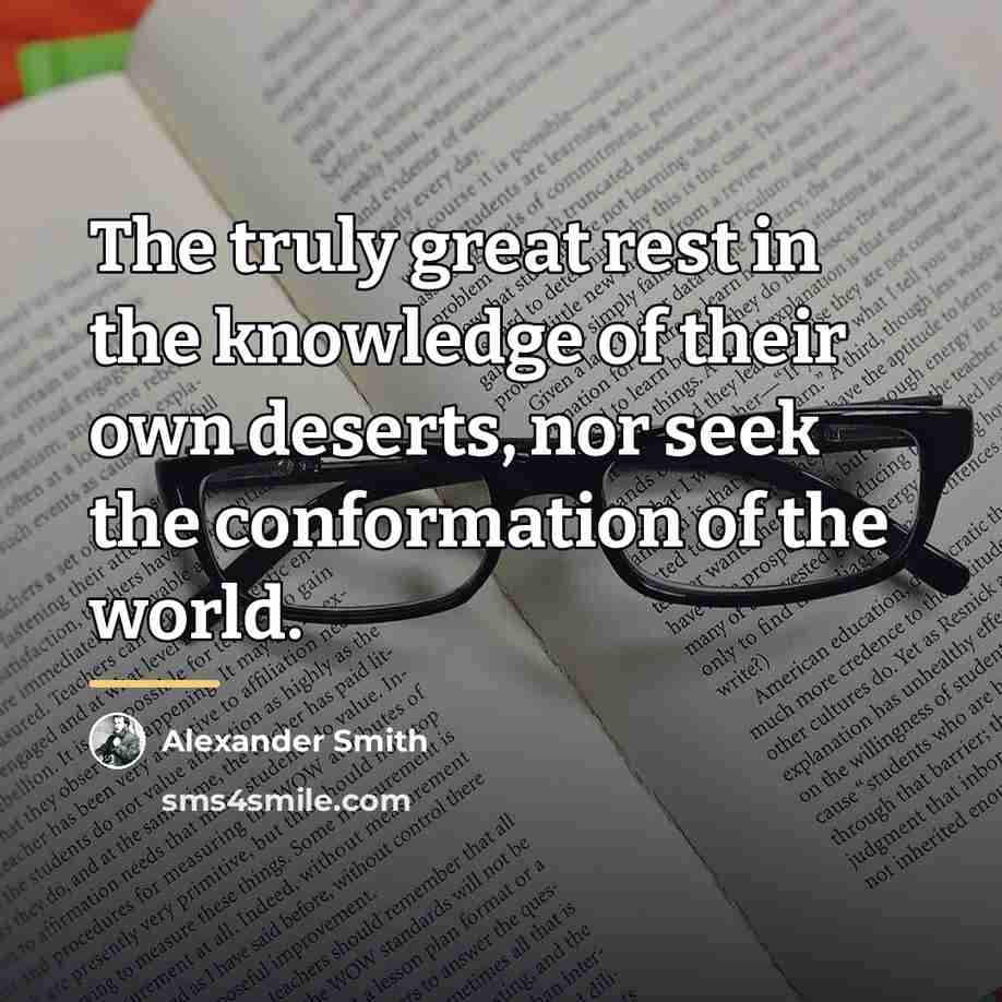 “The truly great rest in the knowledge of their own…” quote by Alexander Smith