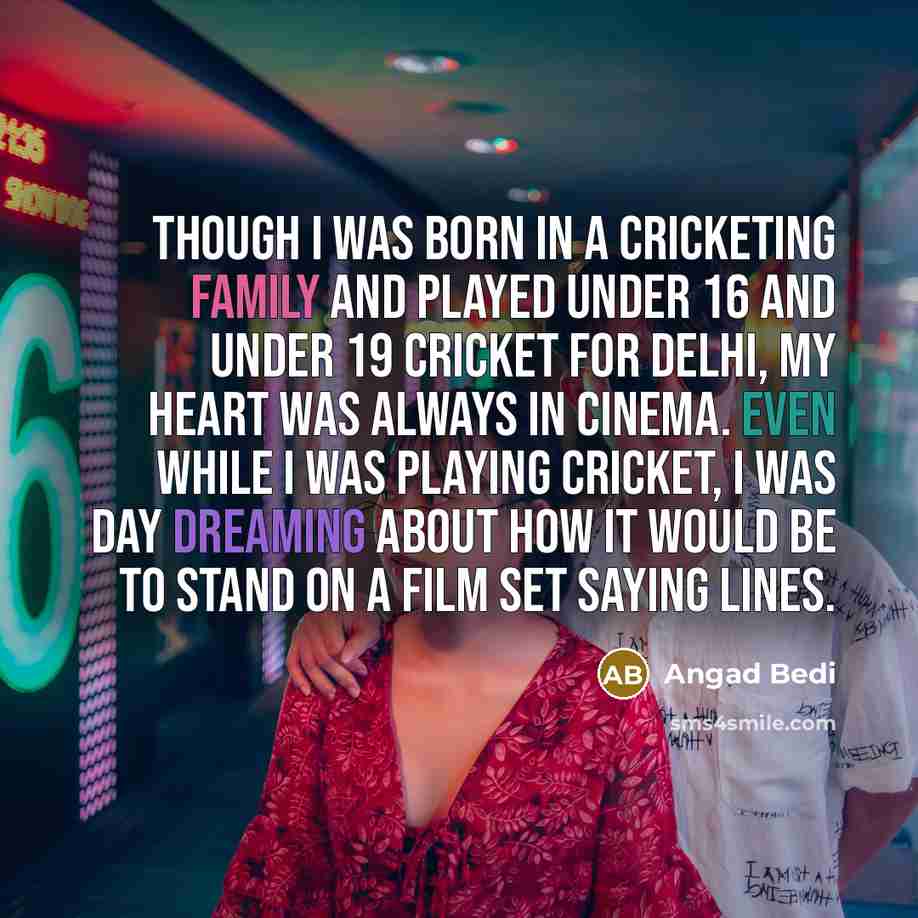 “Though I was born in a cricketing family and played…” quote by Angad Bedi