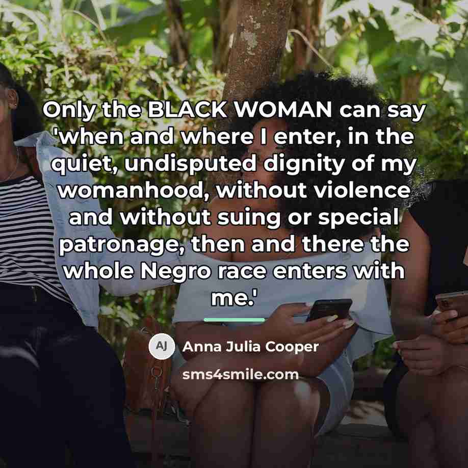 “Only the BLACK WOMAN can say 'when and where I…” quote by Anna Julia Cooper