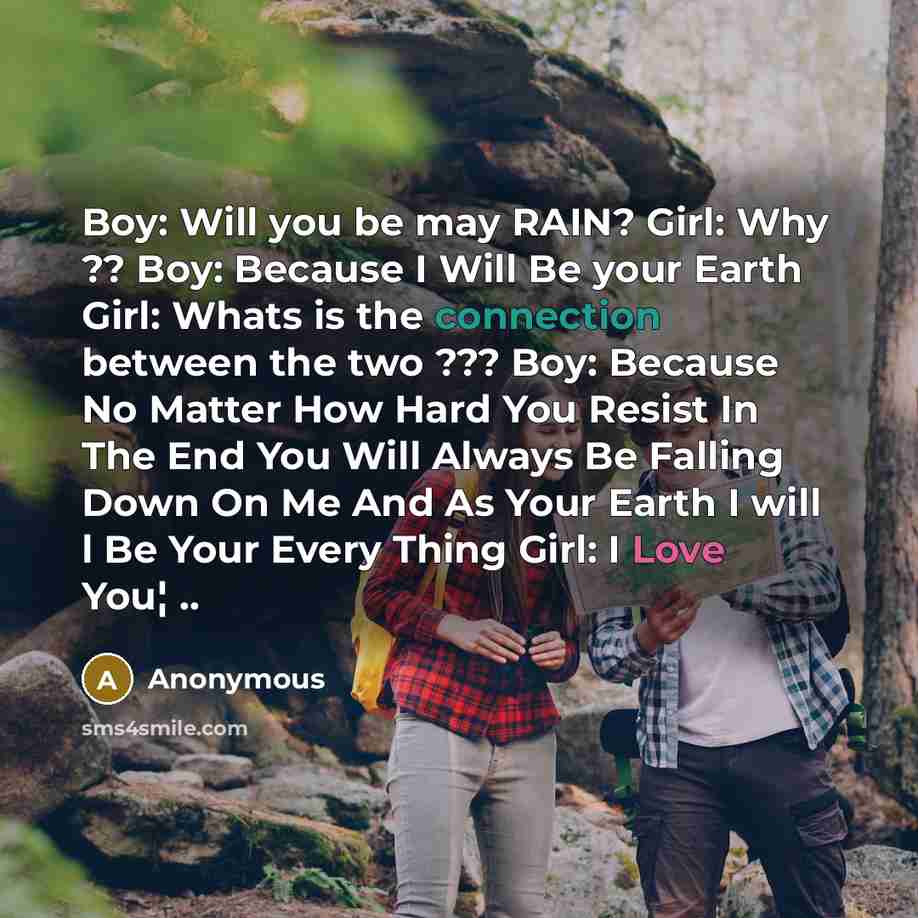 “Boy: Will you be may RAIN? Girl: Why ?? Boy:…” quote by Anonymous