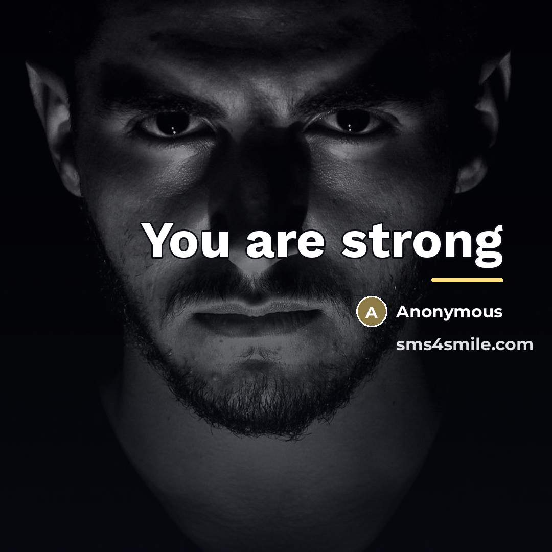 “You are strong…” quote by Anonymous