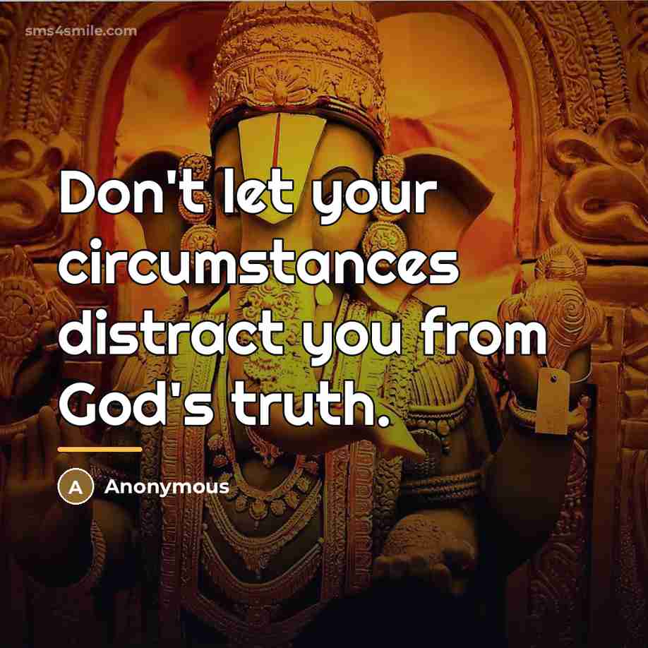 “Don't let your circumstances distract you from God's truth.…” quote by Anonymous