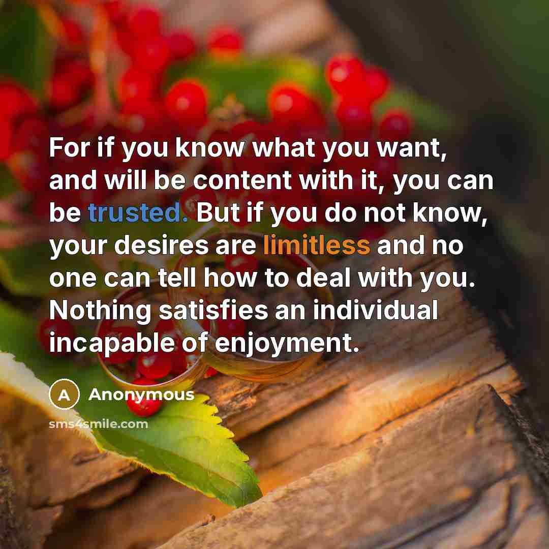 “For if you know what you want, and will be…” quote by Anonymous