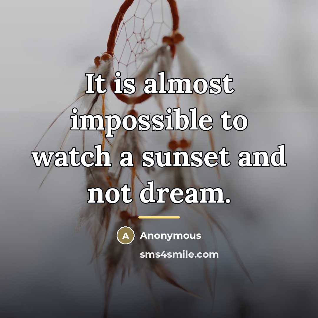 “It is almost impossible to watch a sunset and not…” quote by Anonymous