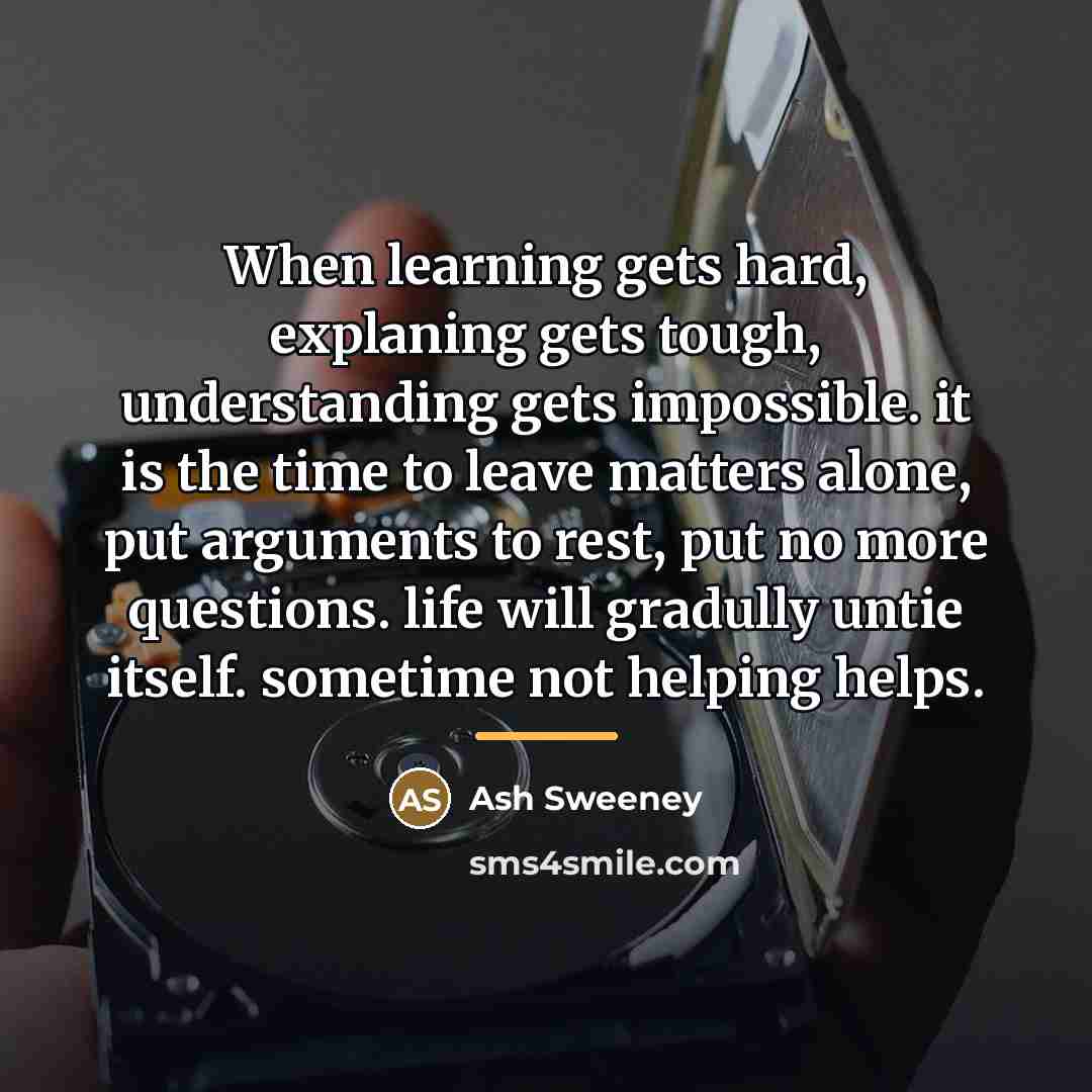 “When learning gets hard, explaning gets tough, understanding gets impossible.…” quote by Ash Sweeney