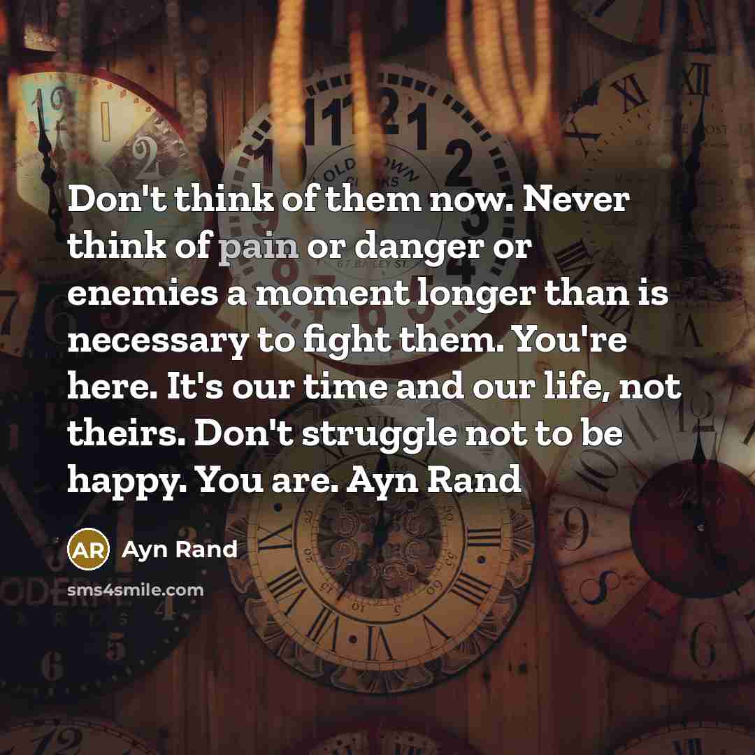 “Don't think of them now. Never think of pain or…” quote by Ayn Rand