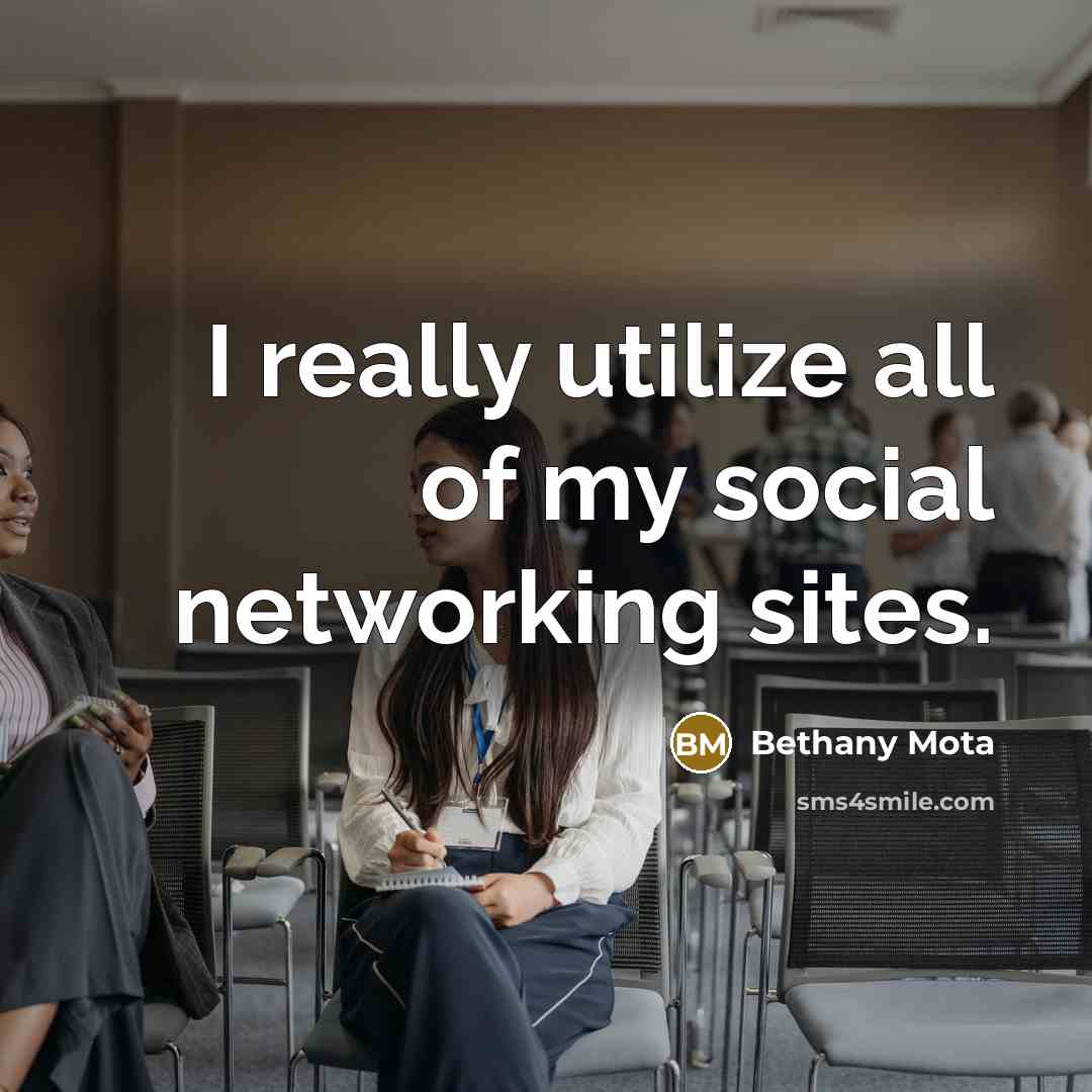 “I really utilize all of my social networking sites.…” quote by Bethany Mota