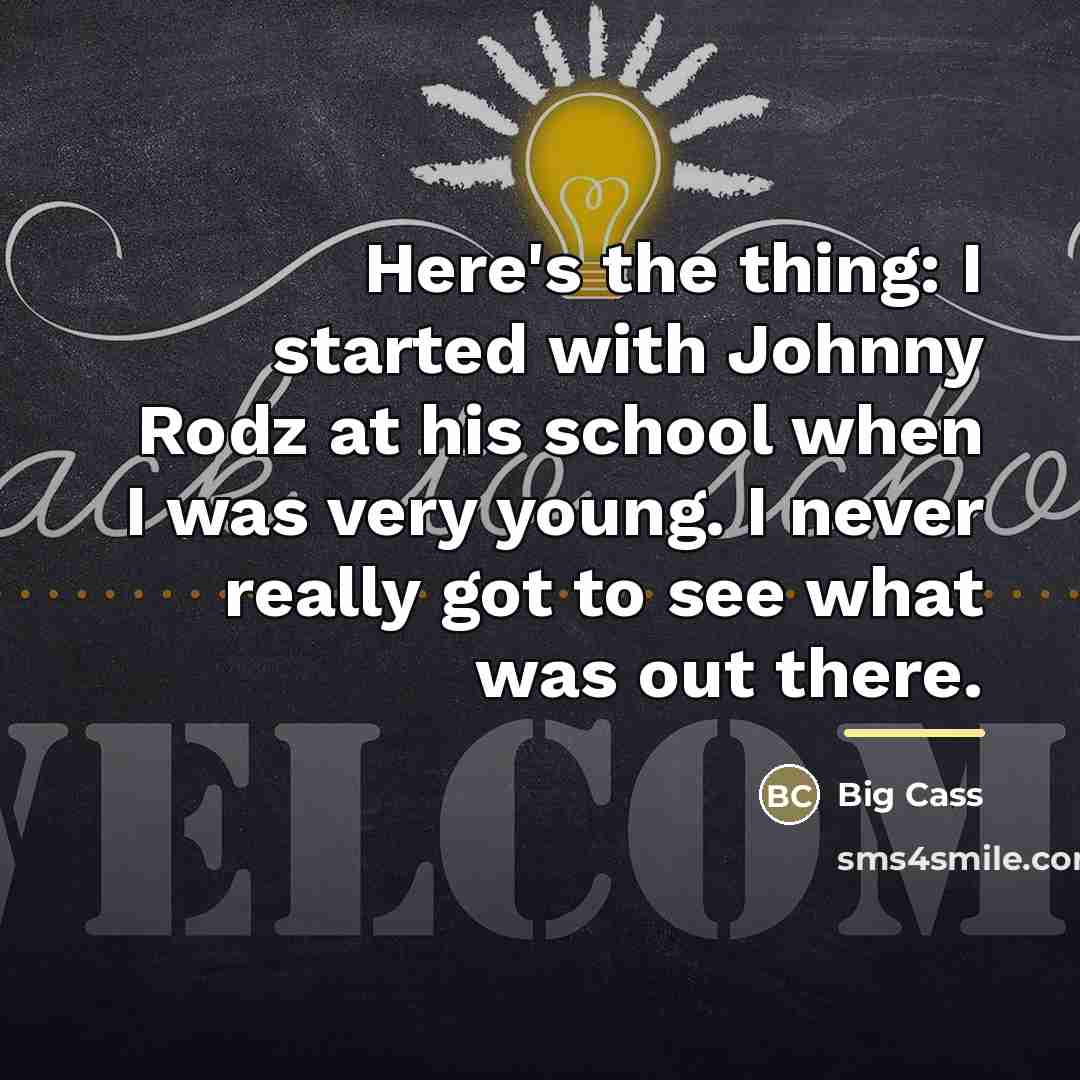 “Here's the thing: I started with Johnny Rodz at his…” quote by Big Cass