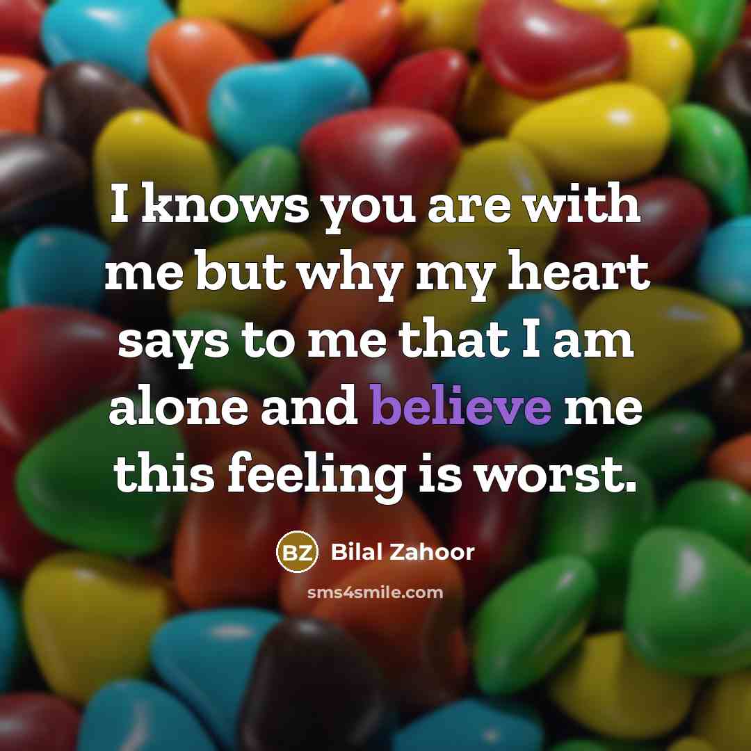 “I knows you are with me but why my heart…” quote by Bilal Zahoor