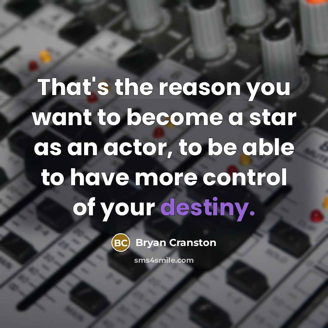 “That's the reason you want to become a star as…” quote by Bryan Cranston