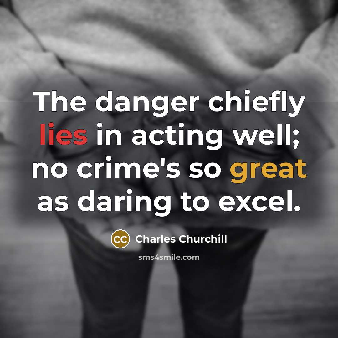 “The danger chiefly lies in acting well; no crime's so…” quote by Charles Churchill