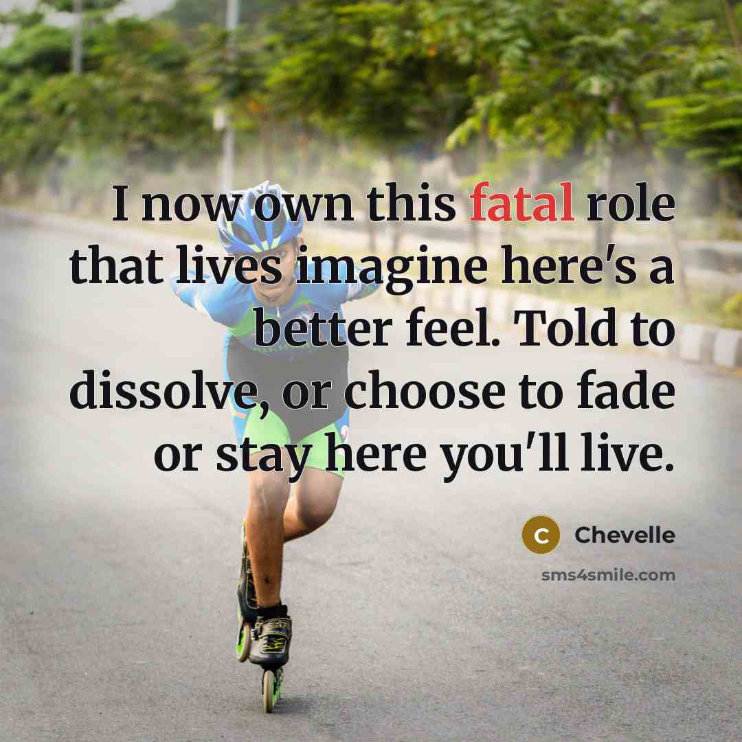 “I now own this fatal role that lives imagine here's…” quote by Chevelle