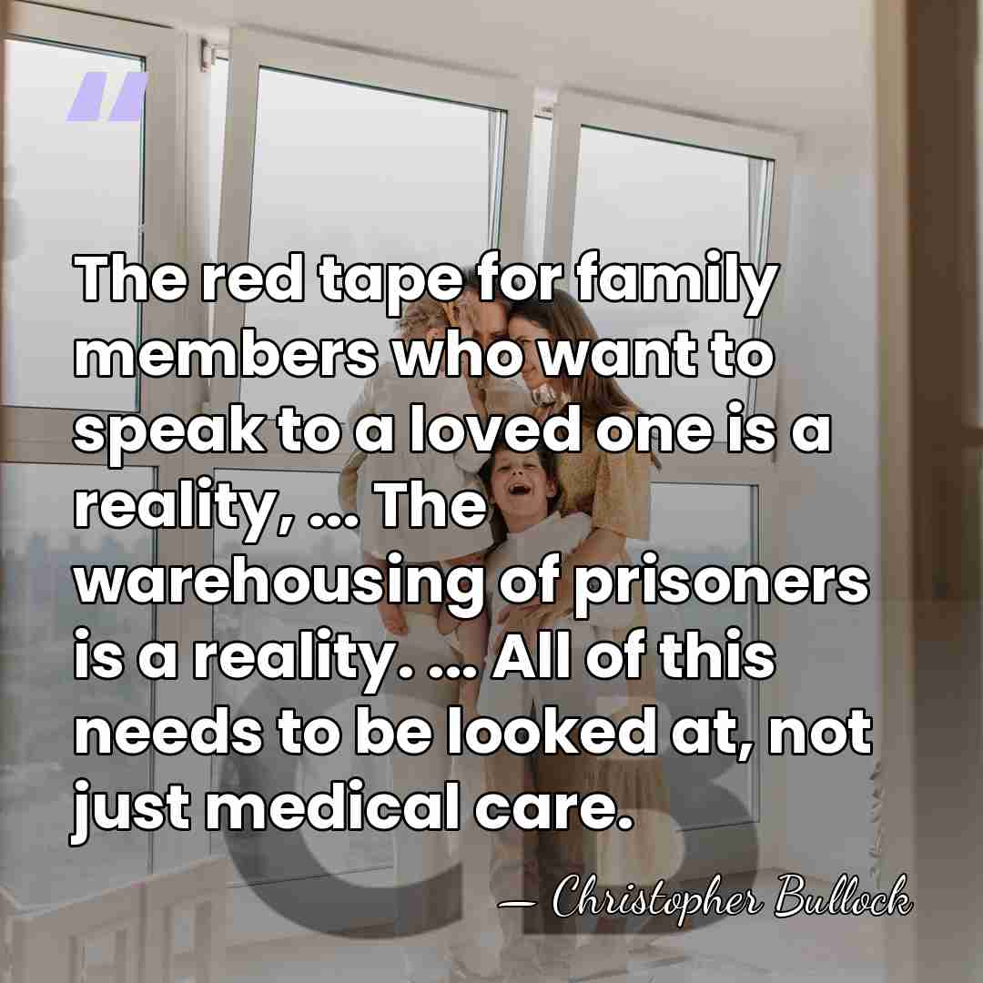 The red tape for family members who want to speak to a&hellip; - Christopher Bullock