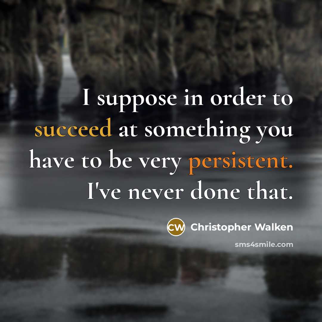 “I suppose in order to succeed at something you have…” quote by Christopher Walken