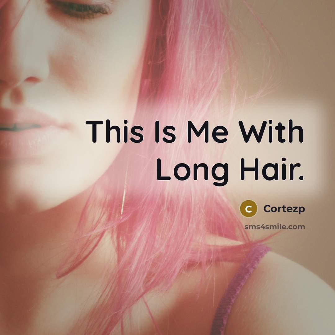 “This Is Me With Long Hair.…” quote by CortezP