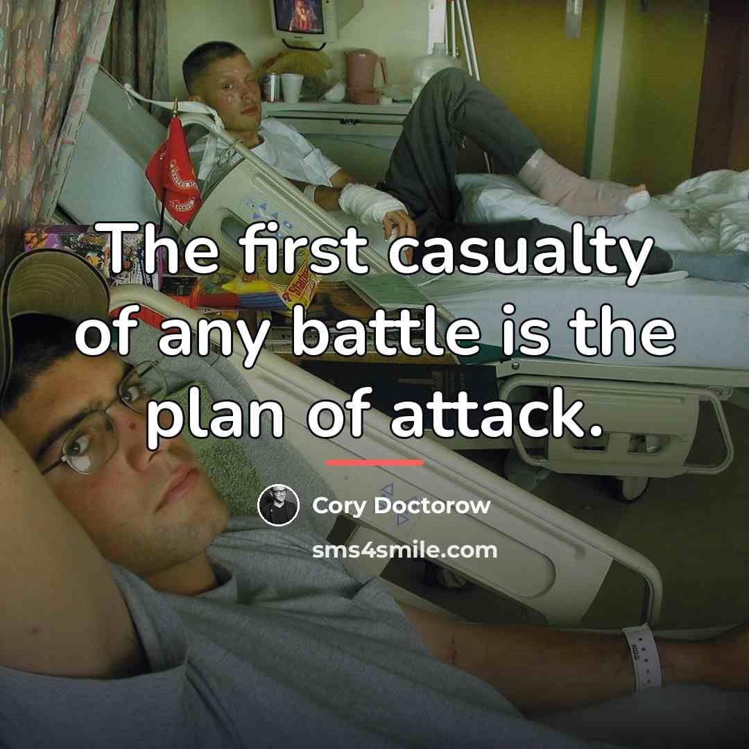 “The first casualty of any battle is the plan of…” quote by Cory Doctorow