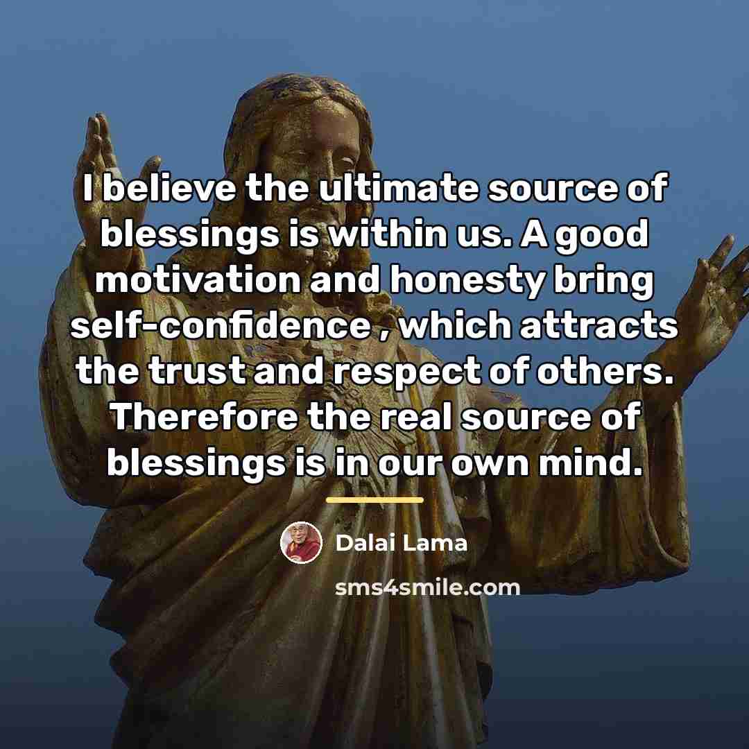 “I believe the ultimate source of blessings is within us.…” quote by Dalai Lama